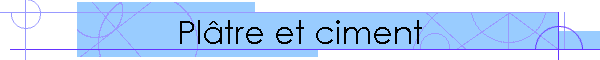 Plâtre et ciment